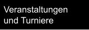 Veranstaltungen und Turniere