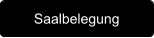 Saalbelegung